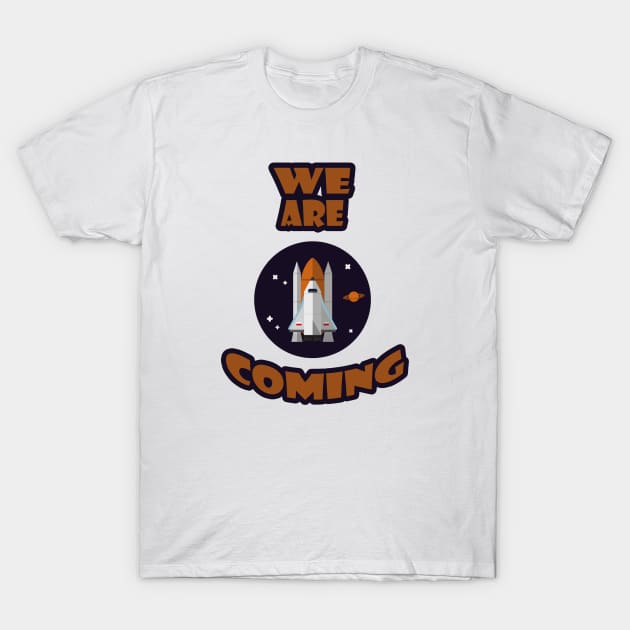 we are coming T-Shirt by carismashop